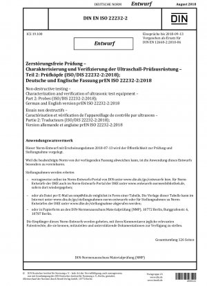 Zerstörungsfreie Prüfung – Charakterisierung und Verifizierung von Ultraschallprüfgeräten – Teil 2: Sonden (ISO/DIS 22232-2:2018); Deutsche und englische Version prEN ISO 22232-2:2018