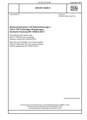 Schlaucharmaturen mit Klemmeinheiten - Teil 6: TW-Tankwagenkupplungen; Deutsche Fassung EN 14420-6:2013