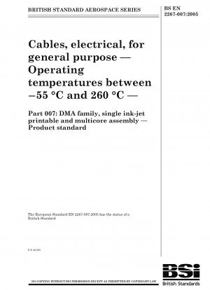 Elektrische Kabel für allgemeine Zwecke – Betriebstemperaturen zwischen -55 °C und 260 °C – Teil 007: DMA-Familie, einzelne tintenstrahlbedruckbare und mehradrige Baugruppe – Produktnorm