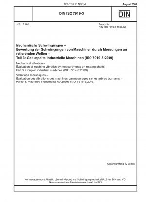 Mechanische Schwingungen – Bewertung von Maschinenschwingungen durch Messungen an rotierenden Wellen – Teil 3: Gekoppelte Industriemaschinen (ISO 7919-3:2009); Englische Fassung von DIN ISO 7919-3:2009-08