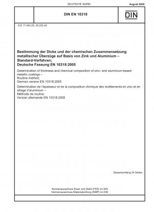 Bestimmung der Dicke und chemischen Zusammensetzung von metallischen Überzügen auf Zink- und Aluminiumbasis – Routineverfahren; Deutsche Fassung EN 10318:2005